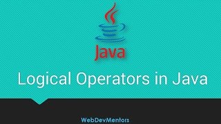 22. Logical Operators in Java