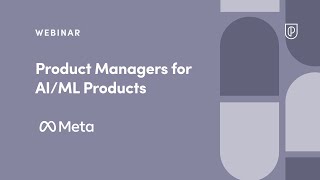Webinar: Product Managers for AI/ML Products by Meta Sr Product Manager, Natalia Kuznetsova