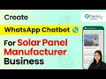 How to Create a WhatsApp Chatbot for Your Solar Panel Manufacturer Business