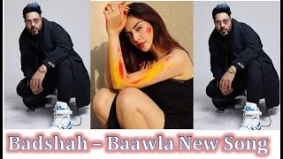 बादशाह - बावला || नया बादशाह का गाना || Badshah - Baawla || new badshah song||#sanak