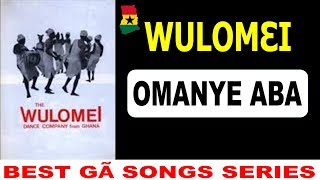 Omanye Aba by Wulomei | WULOMEI Omanye Aba | Ga Traditional Songs by Wulomei Singing Group | Wulᴐmɛi