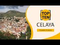 Top 10 Best Tourist Places to Visit in Celaya | Mexico - English