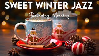 Sweet Winter Jazz 🍁 Relax Morning Coffee Jazz Music and Bossa Nova Piano uplifting to Start the day