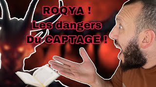 ROQYA ! LES DANGERS CACHÉS DU CAPTAGE. ( JE TE DÉVOILE MA PROPRE EXPÉRIENCE…)