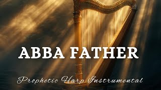 Prophetic Warfare Harp Instrumental/ABBA FATHER/Background Prayer Music