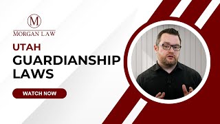 Utah Guardianship Laws | Morgan Law Utah