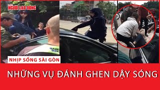 Những vụ đánh ghen dậy sóng | Nhịp sống Sài Gòn