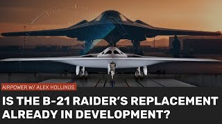 Is the Air Force already developing a replacement for the B-21?!