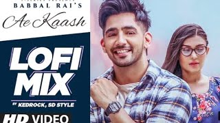 Ae Kaash Video Song | Babbal Rai ( LoFi Mix ) | Latest Punjabi Songs 2022 | 46 Recordz