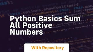 Python basics sum all positive numbers