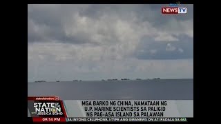 SONA: Mga barko ng China, namataan ng UP Marine scientists sa paligid ng Pag-asa Island sa Palawan