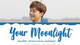 Chen (EXO) - 'Your Moonlight' (OST Part.3 'Do You Like Brahms?') Lyrics Color Coded (Han/Rom/Eng)