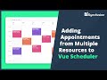 Adding Appointments from Multiple Resources to Vue Scheduler