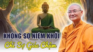 Không Sợ Niệm Khởi - Chỉ Sợ Giác Chậm. Làm Sao Khi Vọng Tưởng Khởi Lên? HT Viên Minh