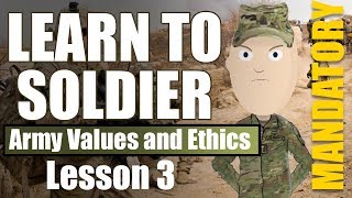 Learn to Soldier: Army Values and Ethics ... bc you need the training.