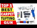 Top 5 Best Carpet Tufting Gun In 2024