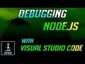 Debugging Modern Node.js Applications with Visual Studio Code