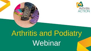 Arthritis and Podiatry | Arthritis Action Webinar