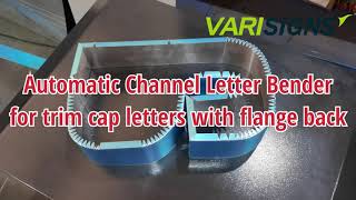 Varisigns Automatic Channel Letter Bender for trimless and trim cap letters with flange back.