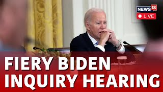 Joe Biden Impeachment LIVE | Fiery Biden Inquiry Hearing | Biden Impeachment Hearing | N18L