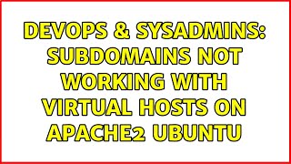 DevOps & SysAdmins: Subdomains not working with virtual hosts on apache2 ubuntu (2 Solutions!!)