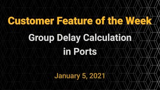 Customer Feature of the Week - Group Delay Calculation in Ports