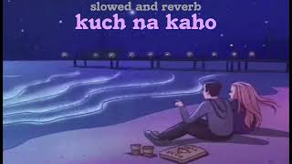 kuch na kaho ।। sanam puri ।। slowed and reverb song ।।
