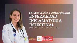 Fisiopatología y complicaciones de la enfermedad inflamatoria intestinal - Dra. Ylse Gutiérrez Grobe