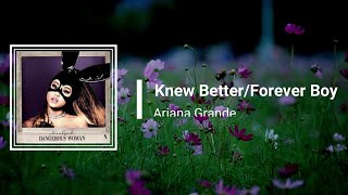 Ariana Grande - Knew Better/Forever Boy (Lyrics)