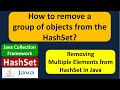 How to remove a group of objects from the HashSet? | Java Collection Framework