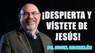 Ps. Sugel Michelén - ¡Despierta y vístete de Jesús!