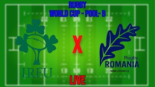 🔴LIVE RUGBY - WORLD CUP - POOL - B ,  IRELAND VS ROMANIA