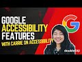 Carrie On Accessibility Talks Google Accessibility Features In 2024