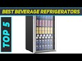 Top 5 Best Beverage Refrigerators in 2024