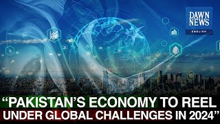 Pakistan’s Economy To Reel Under Global Challenges In 2024: UN Report | Dawn News English