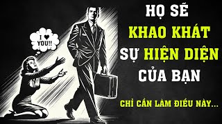 LÀM ĐIỀU NÀY VÀ HỌ SẼ KHAO KHÁT SỰ HIỆN DIỆN CỦA BẠN (TÂM LÝ HỌC ĐEN TỐI) | Sống Khắc Kỷ