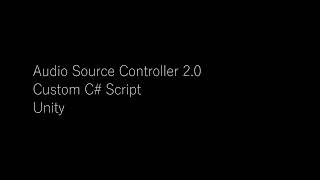 🗣 Audio Source Controller 2.0 ~ Unity C# Script
