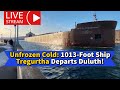 ⚓️Unfrozen Cold: 1013-Foot Ship Tregurtha Departs Duluth!