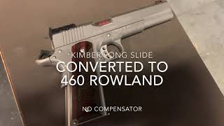 KIMBER LONG SLIDE CONVERTED TO 460 ROWLAND AT THE RANGE