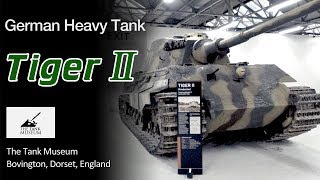 タイガーⅡ型（キングタイガー）英国ボビントン戦車博物館　TIGER II (King Tiger)  Bovington Tank Museum　週刊ジャーニー【英国ぶら歩き No 10】