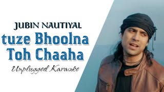 Tujhe Bhoolna Toh Chaaha Song | Free Unplugged Karaoke Lyrics | Rochak Kohli Feat. Jubin Nautiyal
