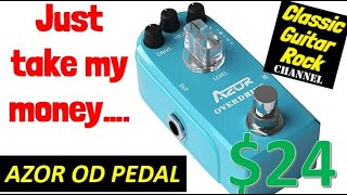 Azor Overdrive - $24 on Amazon. Awesome Pedal at three times this price!