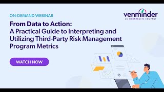 A Practical Guide to Interpreting and Utilizing Third-Party Risk Management Program Metrics Webinar