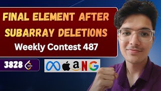 Final Element After Subarray Deletions | LeetCode 3828 | Weekly Contest 487