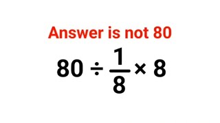 80÷1/8×8 Answer is not 80. Can you solve this Ukraine Math Test problem?#math #ukraine