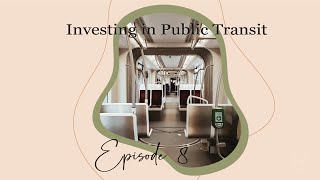 Episode 8 | Investing in Public Transit