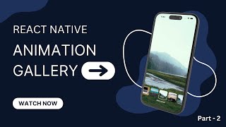 Create React Native Animation Gallery View | More Optimization and Animations (Part 2)