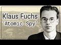 Klaus Fuchs | The 'Atomic Spy' on Oppenheimer's Manhattan Project