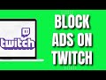 How To Block Ads On Twitch (2023)