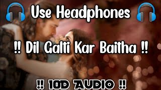 Dil Galti Kar Baitha [ 10D Audio ] : Dil Galti Kar Baitha Hai Jubin Nautiyal | 8D  Audio | 10D Tunes
